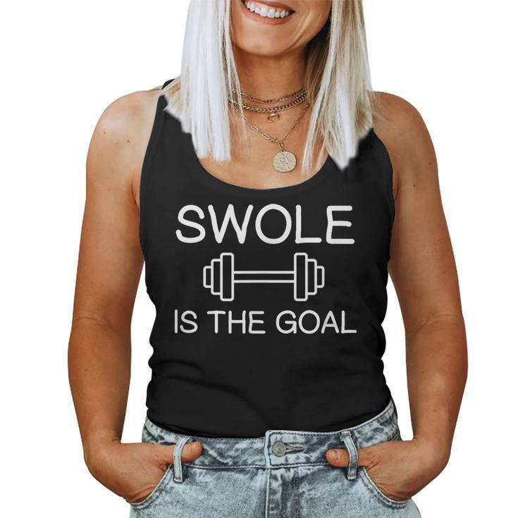 Swole Is The Goal Gym Joke Sarcastic Workout Women Tank Top