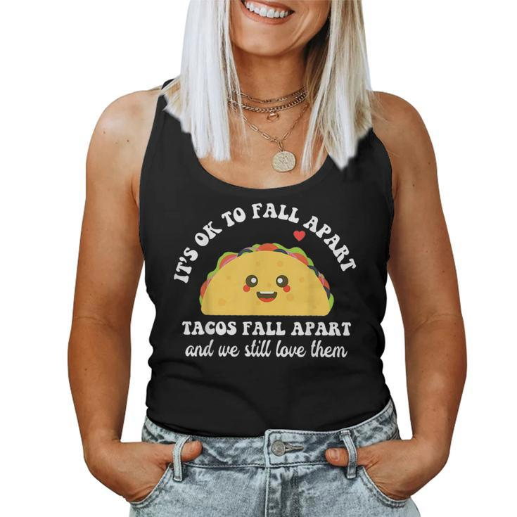 Tacos Fall Apart We Still Love Them Mental Health Awareness Women Tank Top