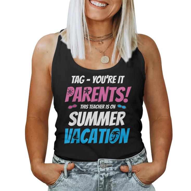 Tag Youre It Teacher T Summer Vacation For Teacher Women Tank Top