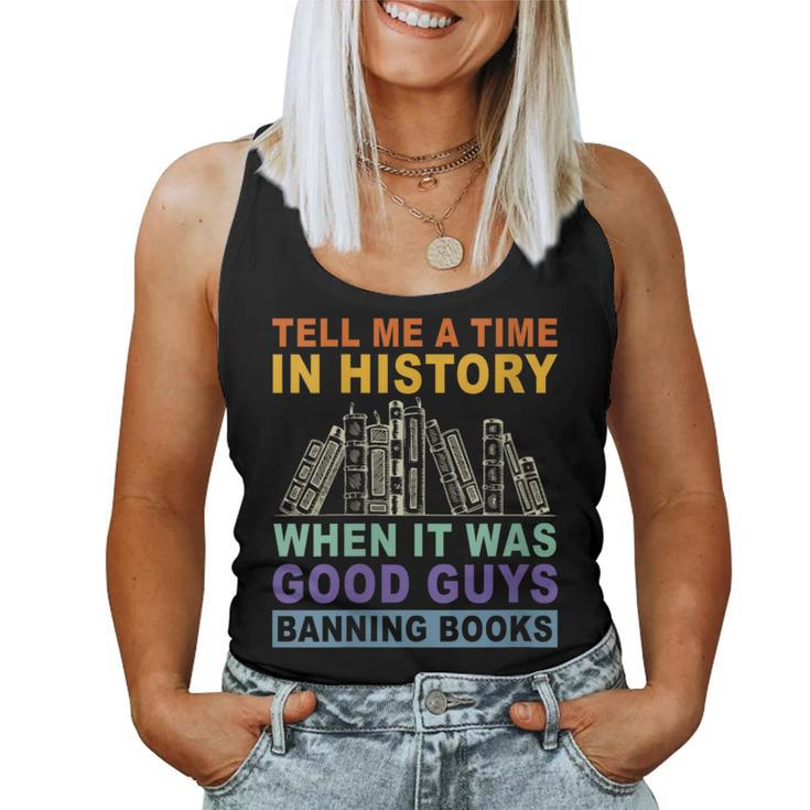 Tell Me A Time In History When It Was Good Guys Banning Book Women Tank Top