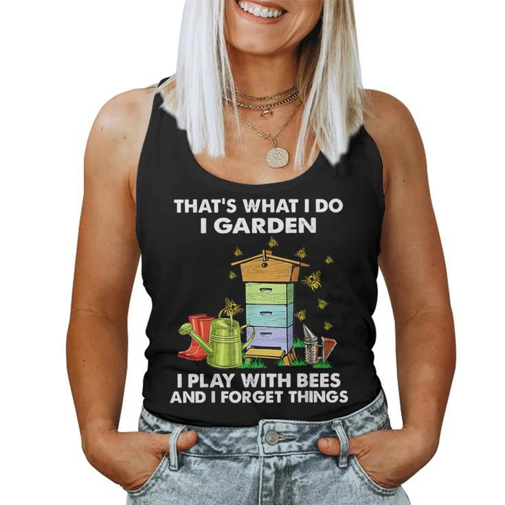 That's What I Do I Garden I Play With Bees And I Forget Women Tank Top
