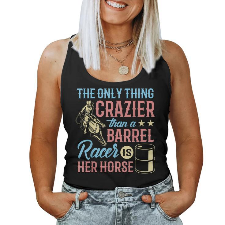 Only Thing Crazier Barrel Racing Barrel Racer Girl Horse Women Tank Top