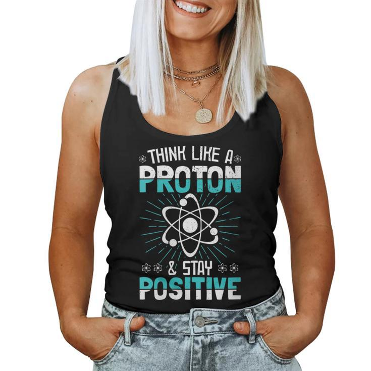 Think Like A Proton Stay Positive Science Teacher Women Tank Top