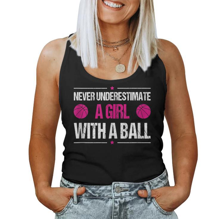 Never Underestimate A Girl With A Ball Basketball Women Tank Top