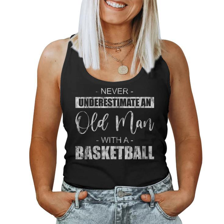 Never Underestimate An Old Man With A Basketball Women Tank Top
