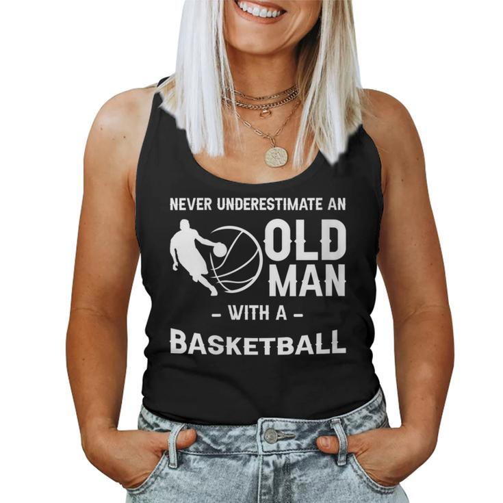 Never Underestimate An Old Man With A Basketball -- Women Tank Top