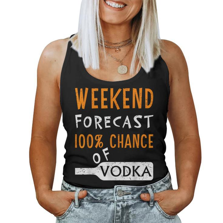 Vodka Humor Weekend Forecast 100 Chance Of Vodka Women Tank Top
