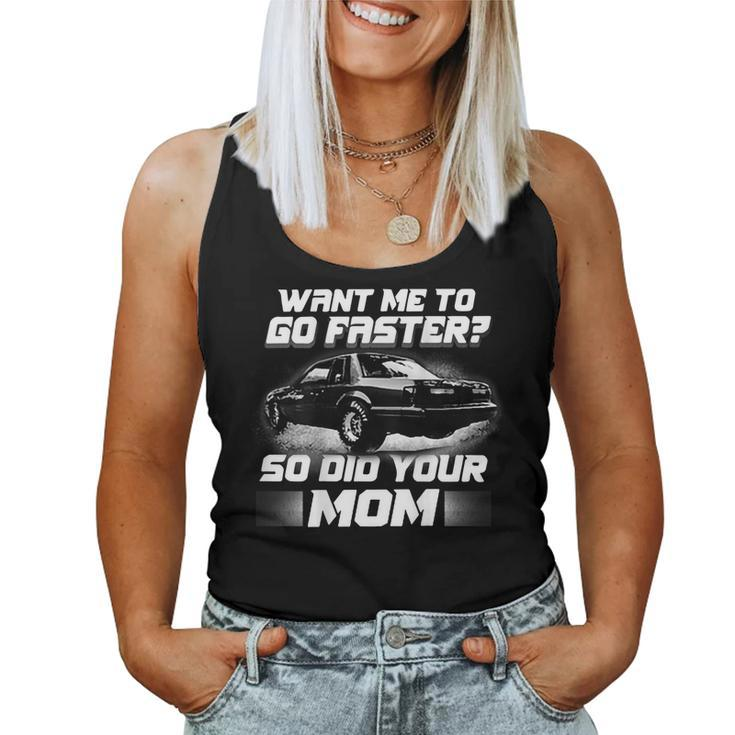 Want Me To Go Faster So Did Your Mom On The Back For Mom Women Tank Top
