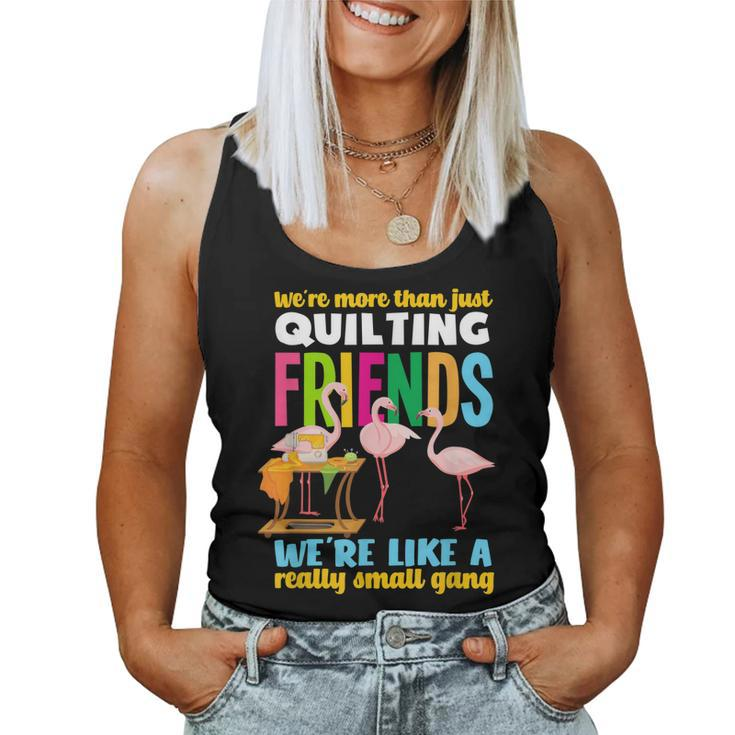 Were More Than Quilting Friends - Funny Flamingo Quilter  Women Tank Top Basic Casual Daily Weekend Graphic