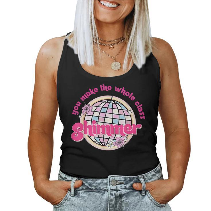 You Make The Whole Class Shimmer Disco Ball Teacher Women Tank Top