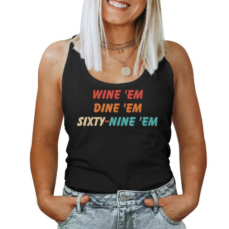 Wine Em Dine Em Sixty-Nine Em Apparel Women Tank Top