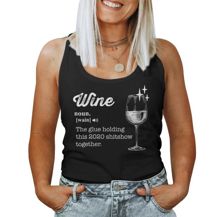 Wine The Glue Holding This 2020 Shitshow Together Women Tank Top