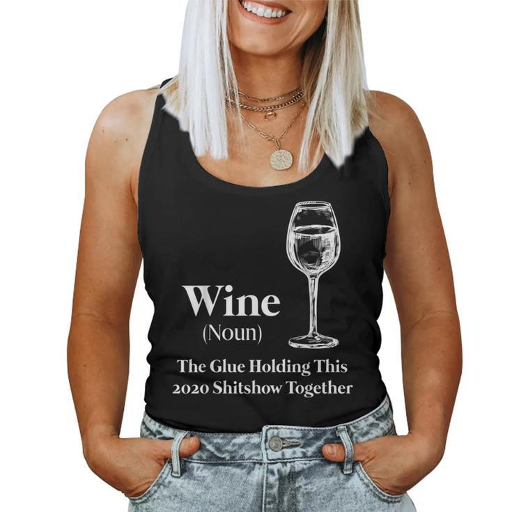 Wine Noun The Glue Holding This 2020 Shitshow Together Women Tank Top