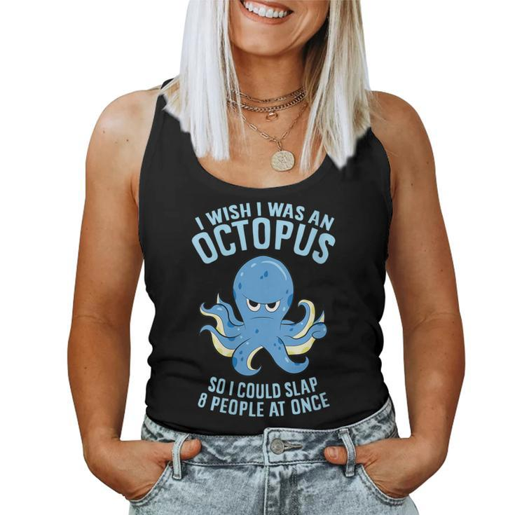 I Wish I Was An Octopus Slap 8 People At Once Octopus Women Tank Top