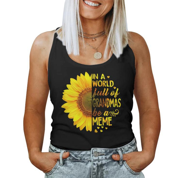 In A World Full Of Grandmas Be Meme Sunflower Women Tank Top