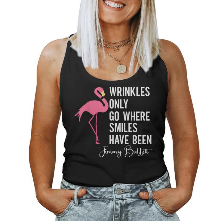 Wrinkles Only Go Where Smiles Have Been Quote Women Tank Top