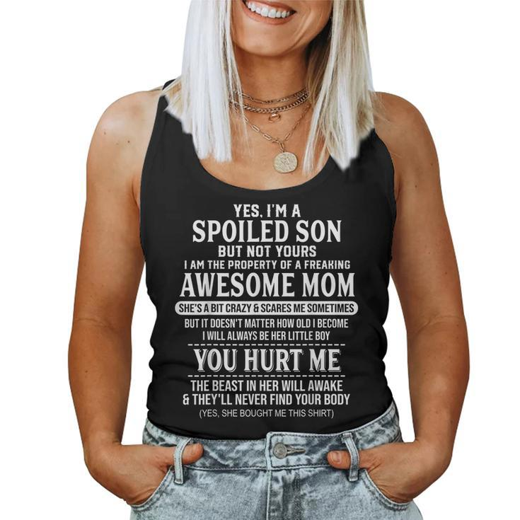 Yes Im A Spoiled Son But Not Yours Freaking Awesome Mom Women Tank Top