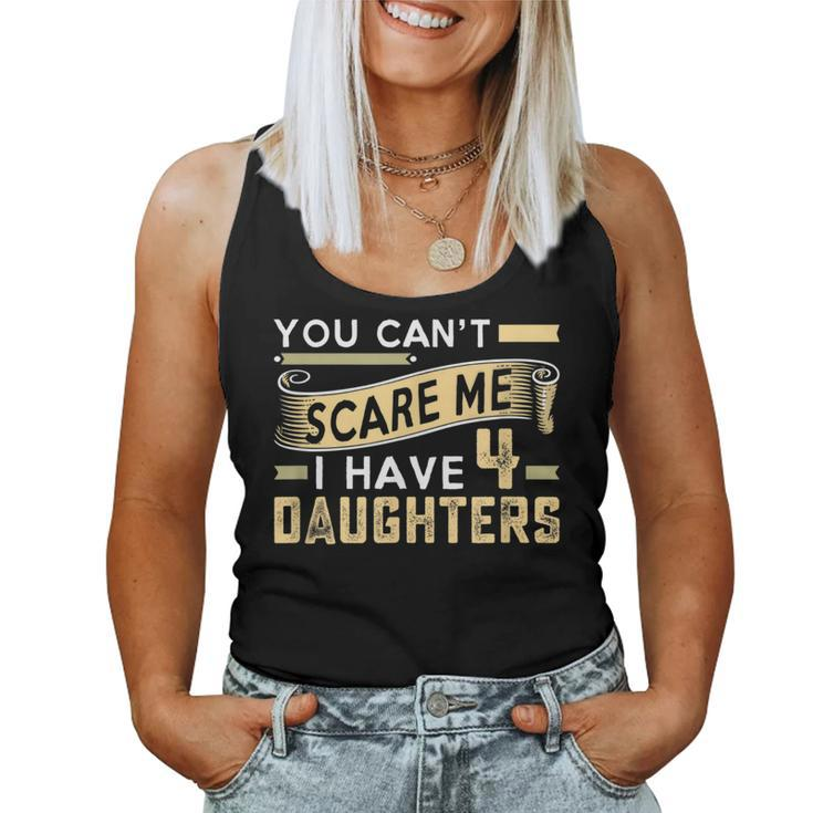 You Cant Scare Me I Have Four Daughters Vintage Funny Dad  Women Tank Top Basic Casual Daily Weekend Graphic
