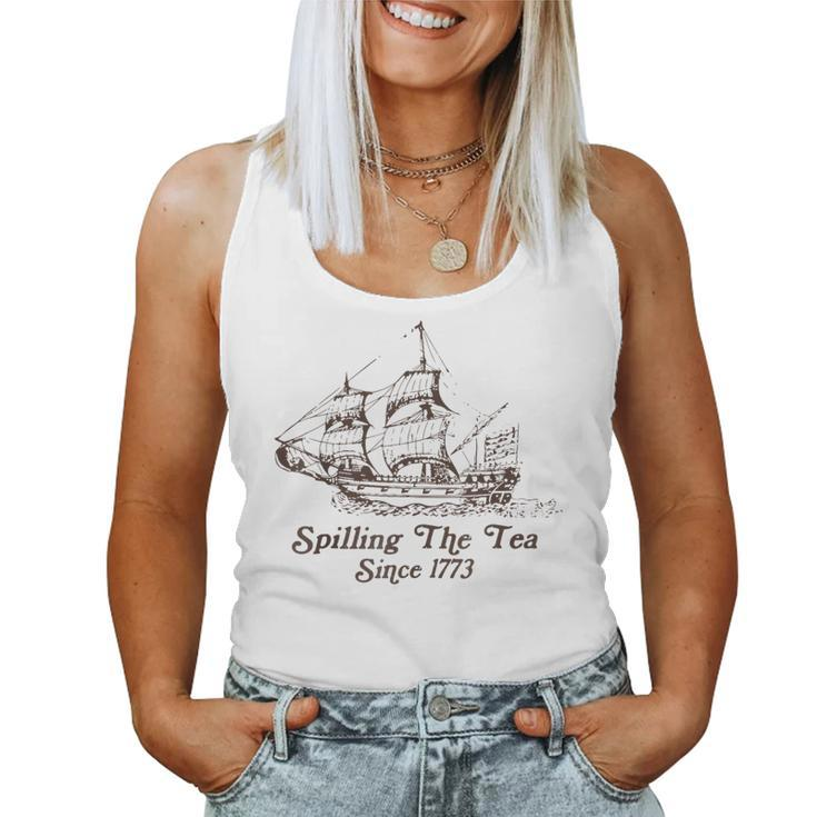 4Th Of July Spilling The Tea Since 1773 History Teacher Fun For Teacher Women Tank Top
