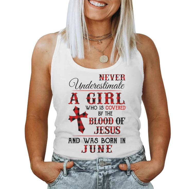 A Girl Covered The Blood Of Jesus And Was Born In June Gift For Womens Women Tank Top Basic Casual Daily Weekend Graphic