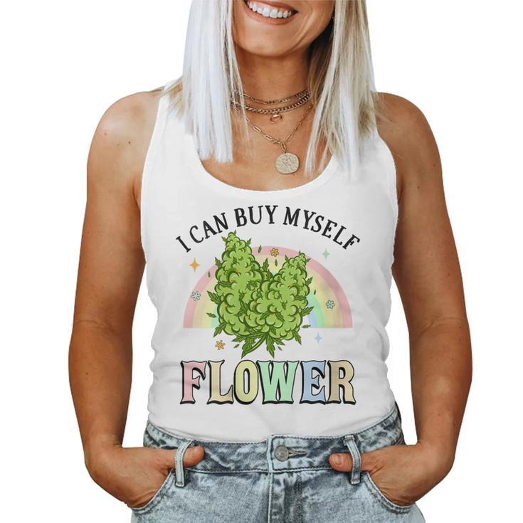 I Can Buy Myself Flowers Weed Marijuana Bud Stoner Women Tank Top