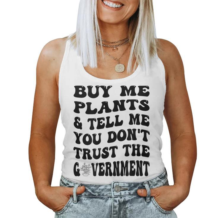 Buy Me Plants And Tell Me You Dont Trust The Government Women Tank Top