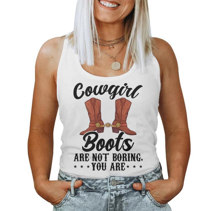 Cowgirls Boots Are Not Boring You Are Linedance Western Women Tank Top