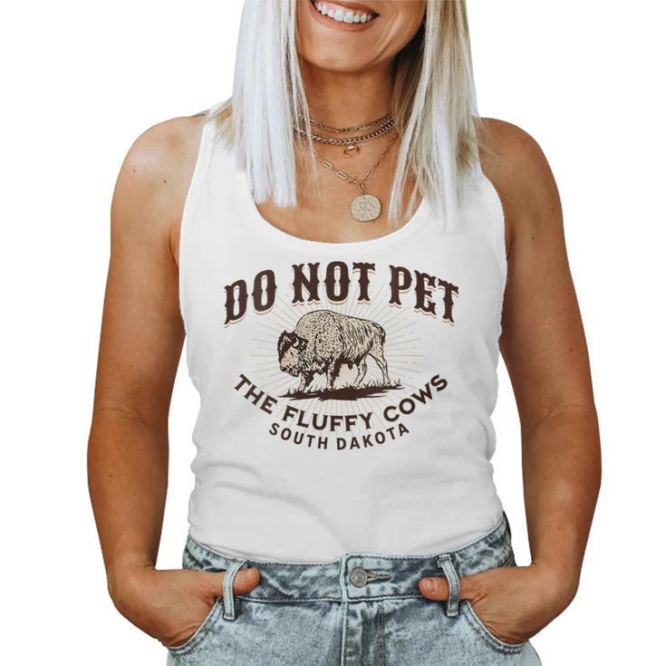 Do Not Pet The Fluffy Cows South Dakota Quote Funny Bison  Women Tank Top Weekend Graphic