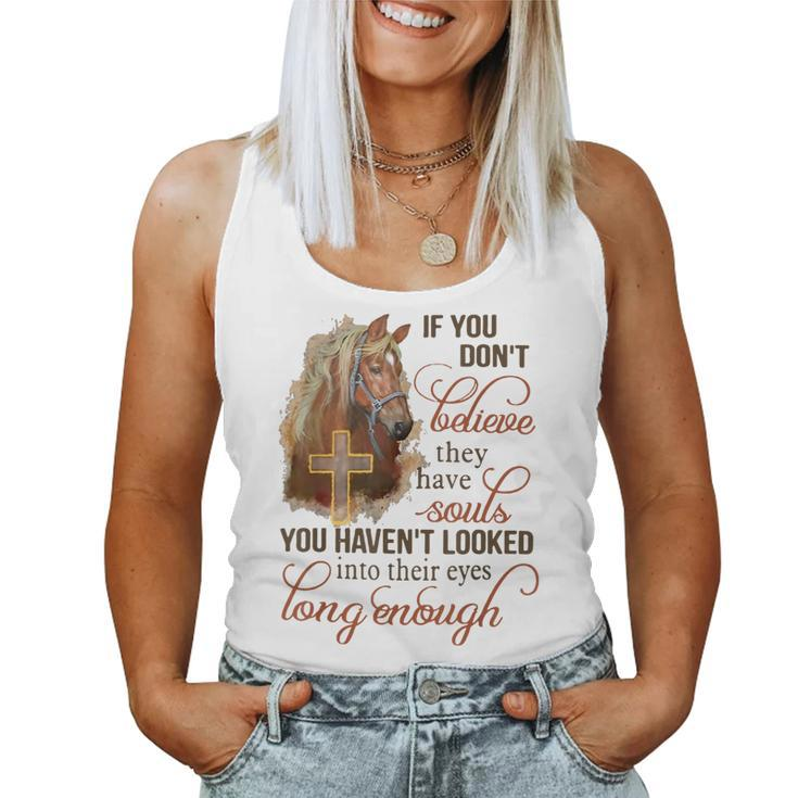 If You Dont Believe They Have Souls You Havent Looked Horse Women Tank Top