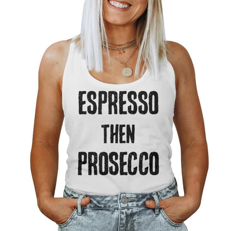 Espresso Then Prosecco Fun Coffee And Wine Humor Women Tank Top