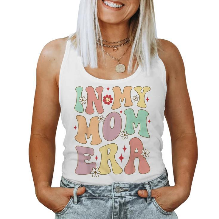 Funny In My Mom Era Lover Groovy Retro Mama Mothers Day  Women Tank Top