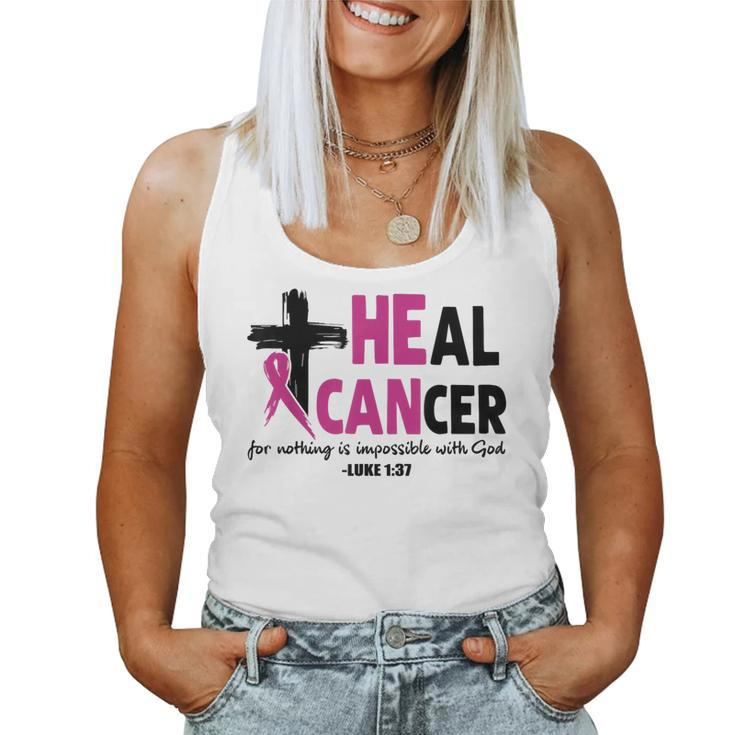 Heal Cancer For Nothing Is Impossible With God Luke 137 Women Tank Top