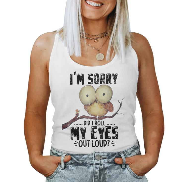 I'm Sorry Did I Roll My Eyes Out Loud Owl Lover Women Tank Top