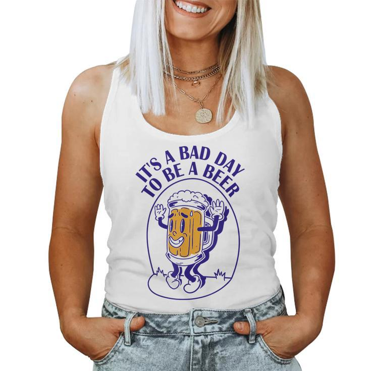 Its A Bad Day To Be A Beer Women Tank Top