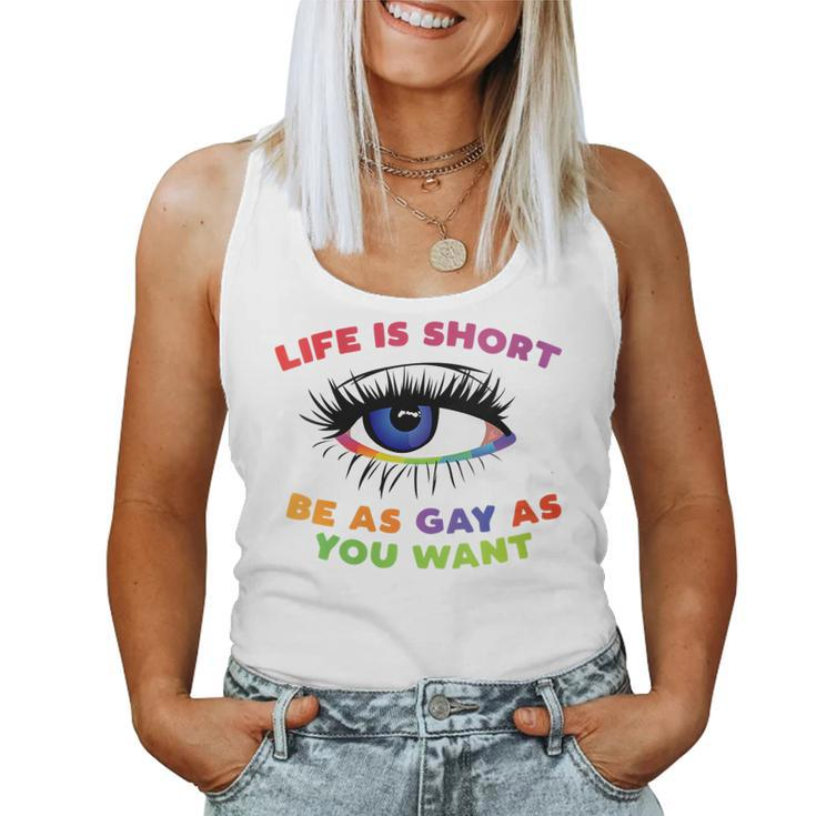 Life Is Short Be As Gay As You Want Women Tank Top