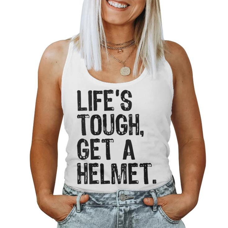 Life Is Tough Get A Helmet Graphic For And Women Tank Top