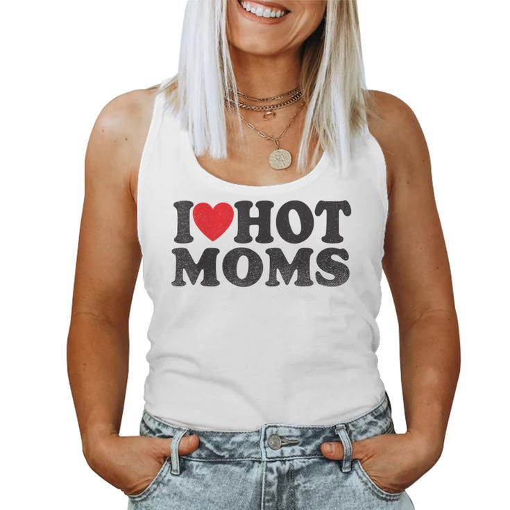 I Love Hot Moms I Red Heart Love Heart Women Tank Top