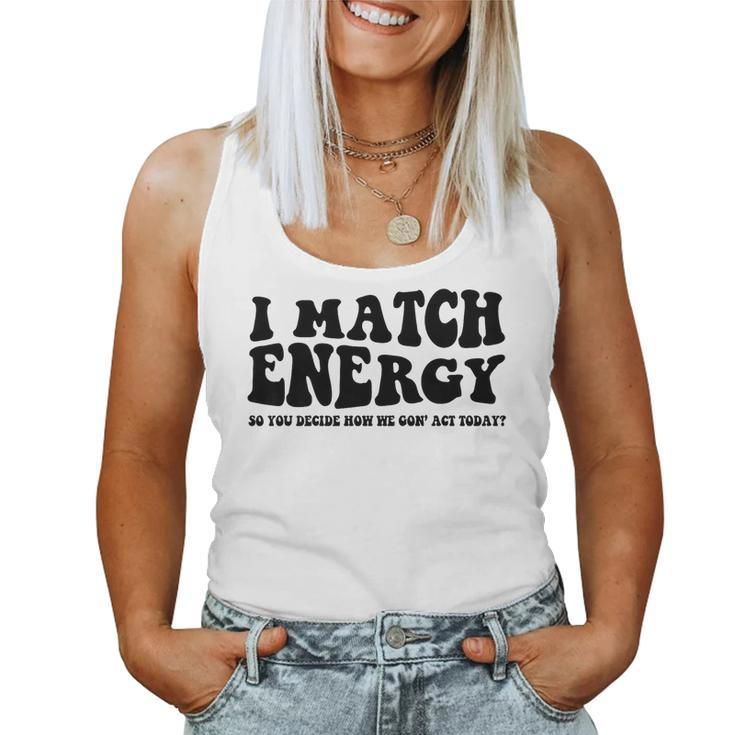 I Match Energy QuoteSarcastic Diy  Women Tank Top