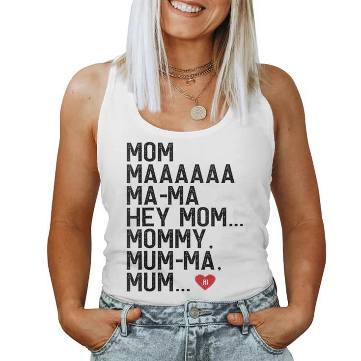 Mom Maaaaaa Ma-Ma Hey Mom Mommy Mum-Ma Mum Hi Mother Women Tank Top