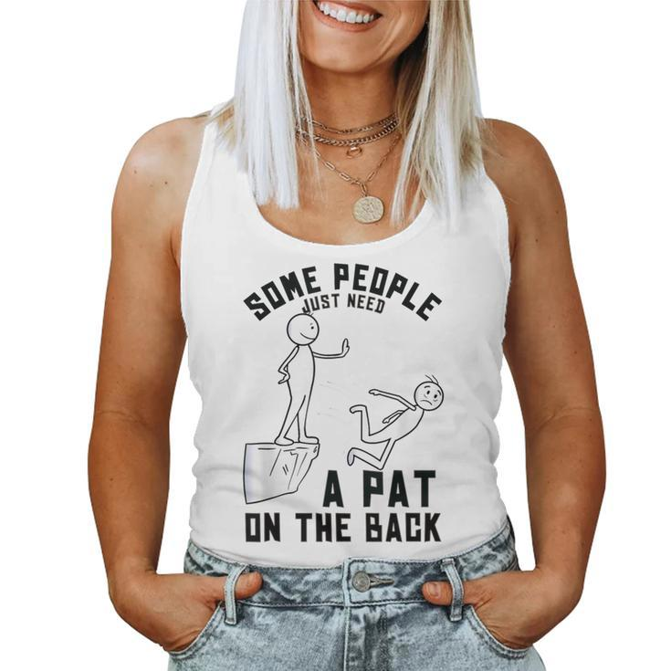 Some People Just Need A Pat On The Back Sarcastic Humor Women Tank Top