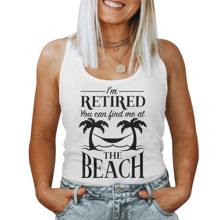 Im Retired You Can Find Me At The Beach Retirement Men Retirement Women Tank Top