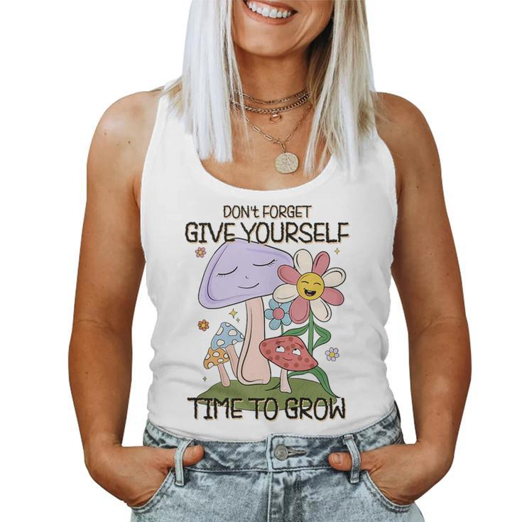 Retro Vintage Give Yourself Time To Grow Mushrooms Flowers Mushrooms Women Tank Top