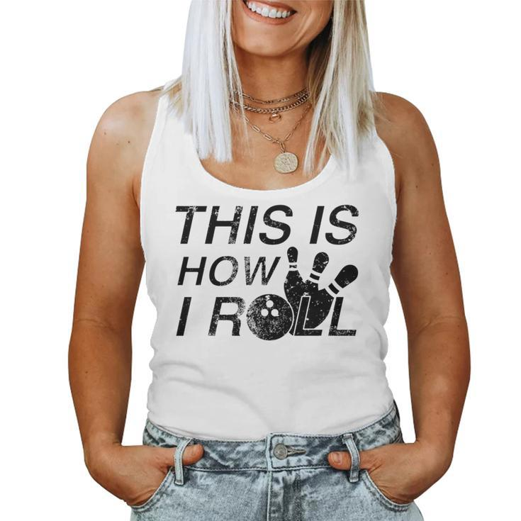 This Is How I Roll Quote For Bowlers Women Tank Top