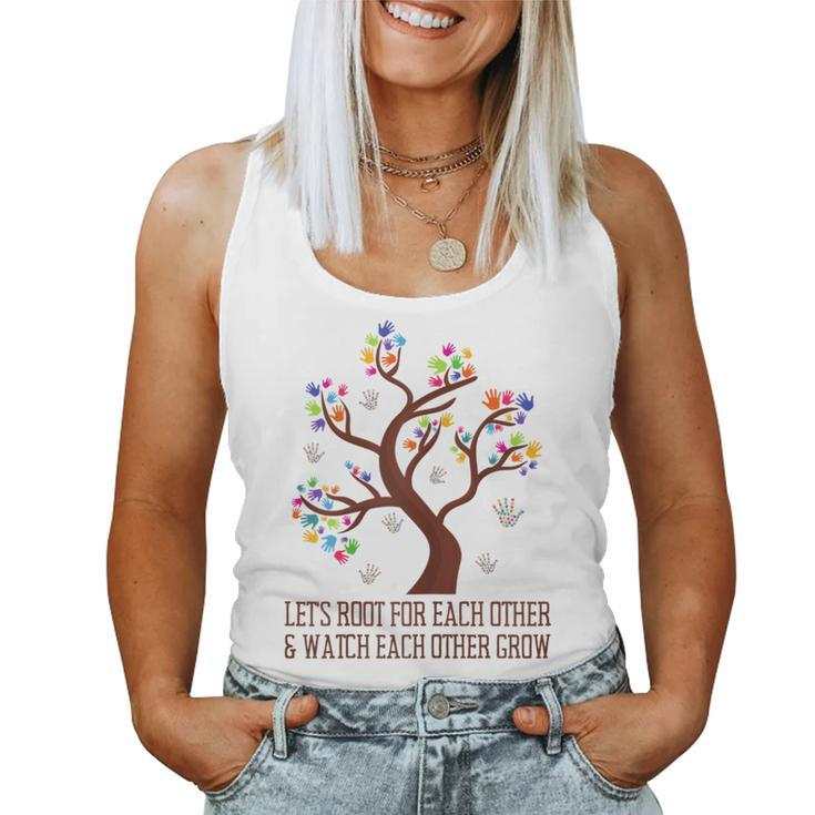 Lets Root For Each Other And Watch Each Other Grow Women Tank Top
