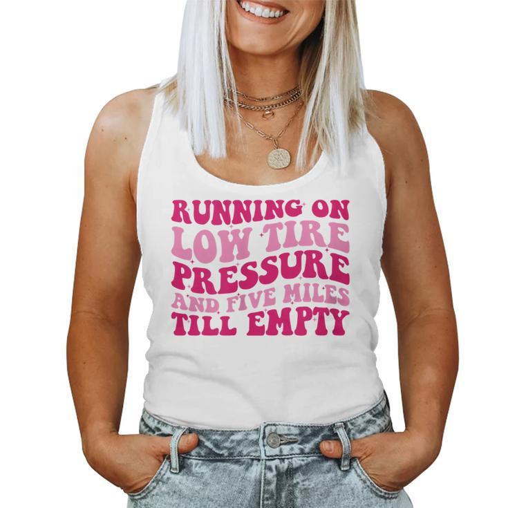 Running On Low Tire Pressure And Five Miles Till Empty Running Women Tank Top