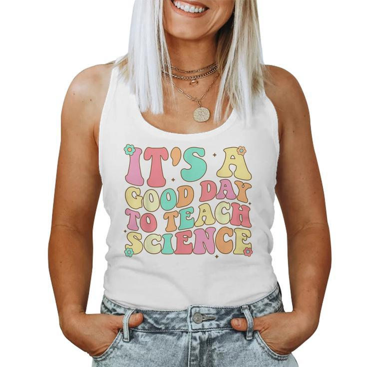 Science Teacher  Its Good Day To Teach Science Groovy  Women Tank Top Weekend Graphic