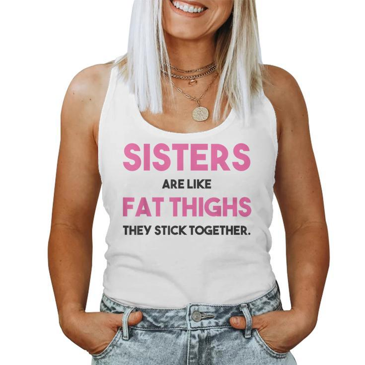 Sister Adult Sisters Are Like Fat Thighs Quote Women Tank Top