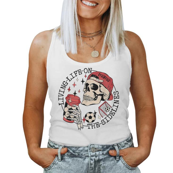 Soccer Mama Living Life On The Sidelines Skeleton Coffee Women Tank Top