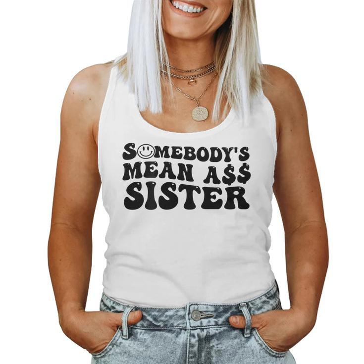 Somebodys Mean Ass Sister Funny Humor Quote  Women Tank Top Weekend Graphic