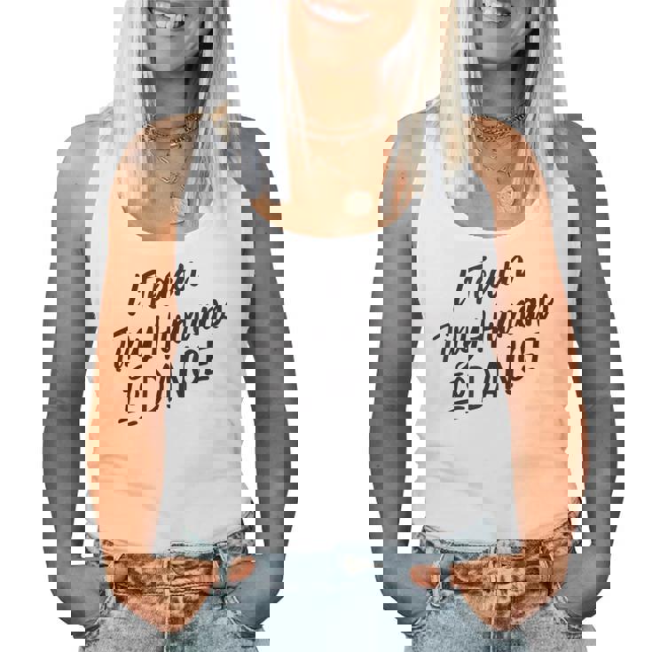 I Teach Tiny Humans To Dance Dancer Teacher Women Tank Top